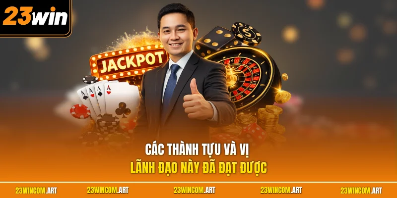Các thành tựu và vị lãnh đạo này đã đạt được