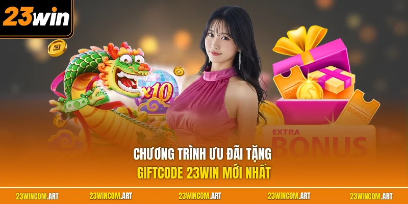Giftcode 23WIN Mới Nhất| Nhận Hướng Dẫn Nhập Code Chuẩn 2026 2 Chương trình ưu đãi tặng giftcode 23WIN mới nhất