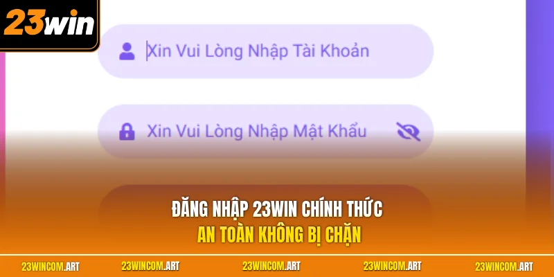 Đăng nhập 23WIN chính thức an toàn không bị chặn