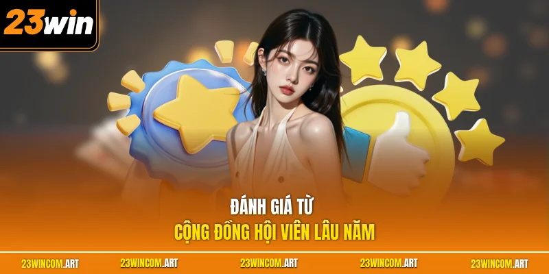Đánh giá từ công đồng hội viên lâu năm