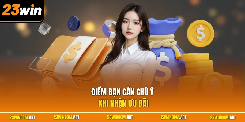 Sự Kiện 23WIN Mới Nhất - Khám Phá Khuyến Mãi Hấp Dẫn Nhất 2 Điểm bạn cần chú ý khi nhận ưu đãi