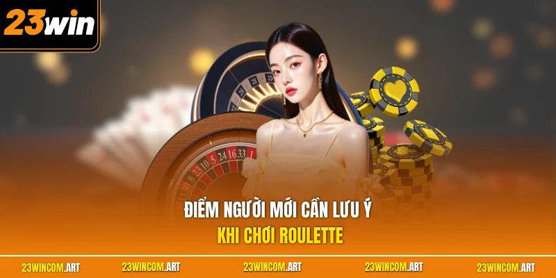 Điểm người mới cần lưu ý khi chơi roulette 