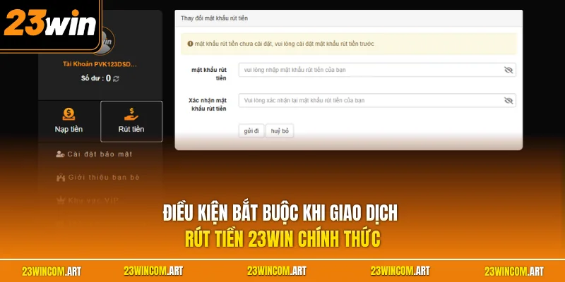 Điều kiện bắt buộc khi giao dịch rút tiền 23WIN chính thức