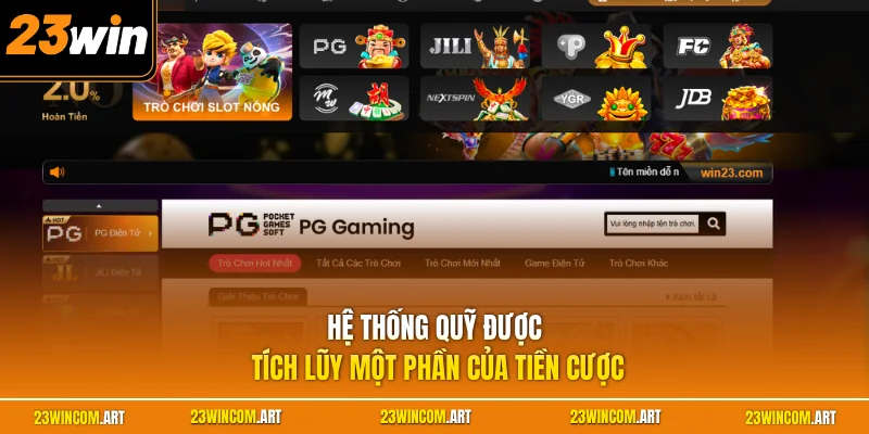 Nổ hũ 23WIN 1 Hệ thống quỹ được tích lũy một phần của tiền cược
