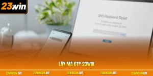 Lấy mã OTP 23WIN