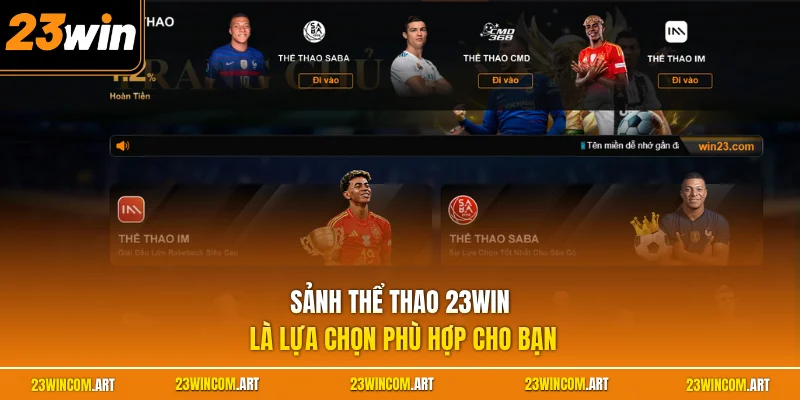 Thể Thao 23WIN 1 Sảnh thể thao 23WIN là lựa chọn phù hợp cho bạn