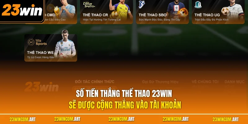 Thể Thao 23WIN 2 Số tiền thắng thể thao 23WIN sẽ được cộng thẳng vào tài khoản
