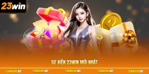 Sự kiện 23WIN mới nhất