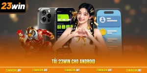 Tải 23WIN cho Android