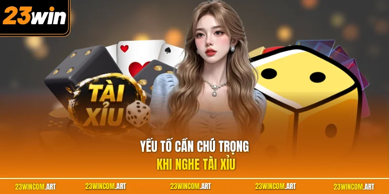 Cách Nghe Hột Tài Xỉu Hiệu Quả Cùng Bí Quyết Từ Chuyên Gia 2 Yếu tố cần chú trọng khi nghe tài xỉu